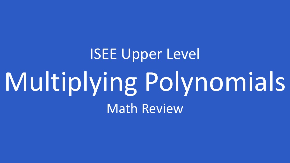 isee multiplying polynomials