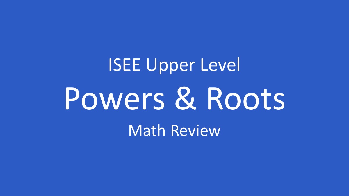 isee powers and roots